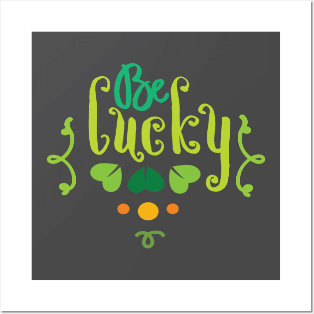 Saint Patricks Day - St. Patty's Day- Be Lucky Wall Art by TeeBunny17